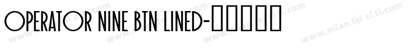 Operator Nine BTN Lined字体转换